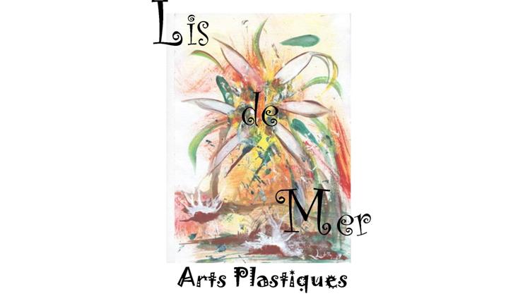 LIS DE MER – ARTS PLASTIQUES