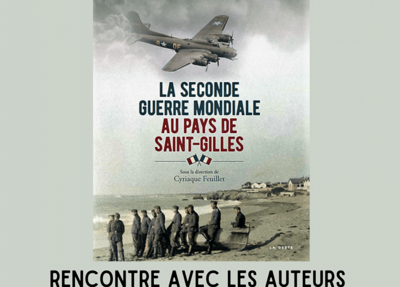 Rencontre avec les auteurs de “LA SECONDE GUERRE MONDIALE AU PAYS DE SAINT GILLES” à l@ Bibliothèque